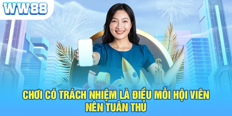 Chơi có trách nhiệm là điều mỗi hội viên nên tuân thủ