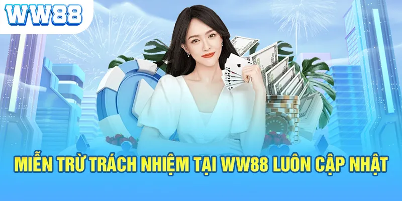 Miễn trừ trách nhiệm tại WW88 luôn cập nhật