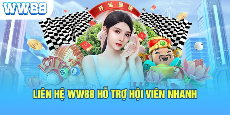 Liên hệ WW88 hỗ trợ hội viên nhanh