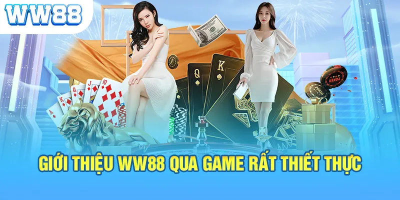 Giới thiệu WW88 qua game rất thiết thực