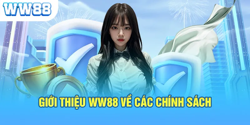 Giới thiệu WW88 về các chính sách